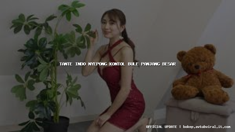 tante indo nyepong kontol bule panjang besar