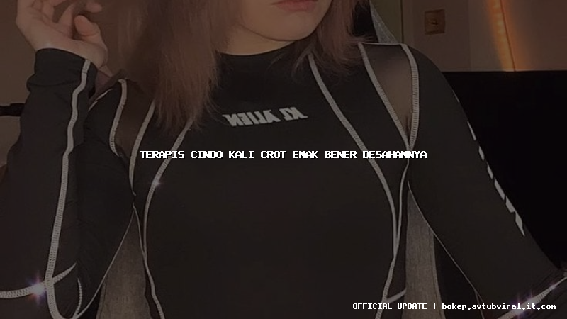 terapis cindo kali crot enak bener desahannya