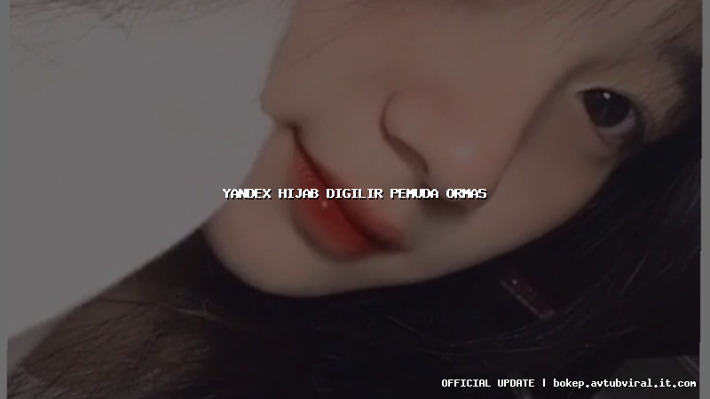 yandex hijab digilir pemuda ormas