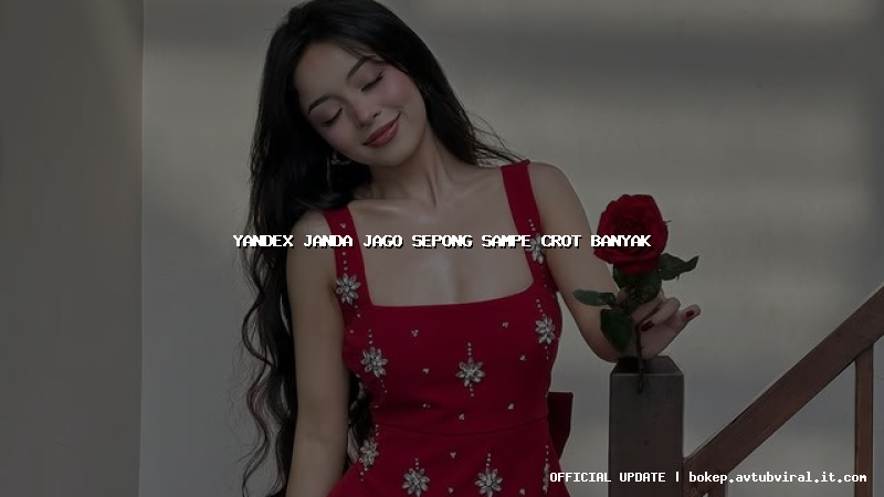 yandex janda jago sepong sampe crot banyak